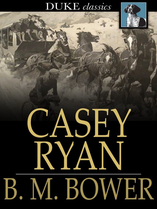 Title details for Casey Ryan by B. M. Bower - Available